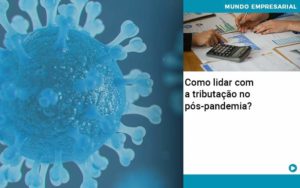 Como Lidar Com A Tributacao No Pos Pandemia - Contabilidade em Nova Iguaçu - RJ | AMR Contabilidade