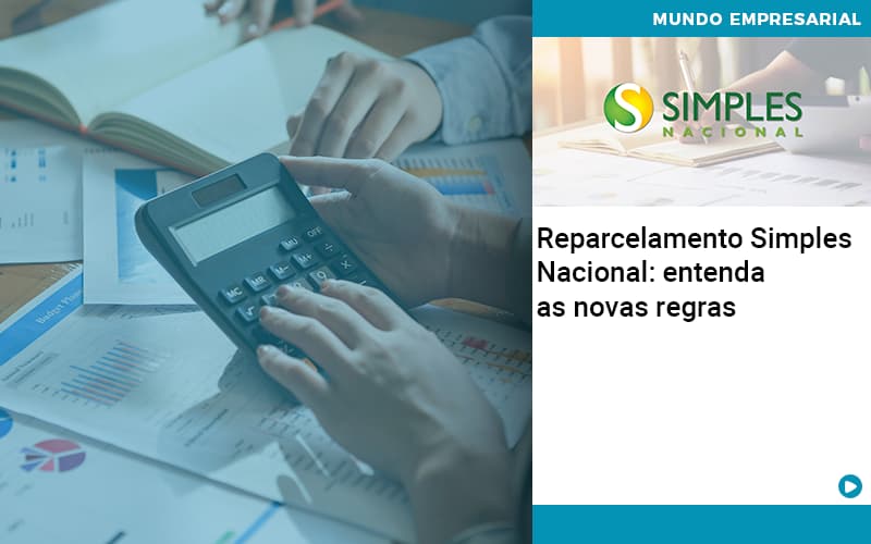 Reparcelamento Simples Nacional Entenda As Novas Regras - Contabilidade em Nova Iguaçu - RJ | AMR Contabilidade