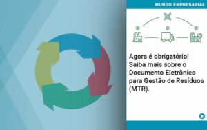 Agora E Obrigatorio Saiba Mais Sobre O Documento Eletronico Para Gestao De Residuos Mtr - Contabilidade em Nova Iguaçu - RJ | AMR Contabilidade