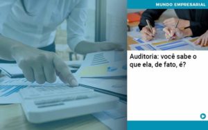Auditoria Voce Sabe O Que Ela De Fato E - Contabilidade em Nova Iguaçu - RJ | AMR Contabilidade