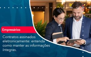 Contratos Assinados Eletronicamente Entenda Como Manter As Informacoes Integras 1 - Contabilidade em Nova Iguaçu - RJ | AMR Contabilidade