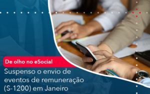 De Olho No E Social Suspenso O Envio De Eventos De Remuneracao S 1200 Em Janeiro - Contabilidade em Nova Iguaçu - RJ | AMR Contabilidade