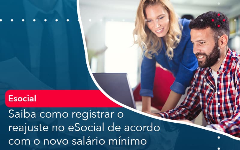Saiba Como Registrar O Reajuste No E Social De Acordo Com O Novo Salario Minimo - Contabilidade em Nova Iguaçu - RJ | AMR Contabilidade