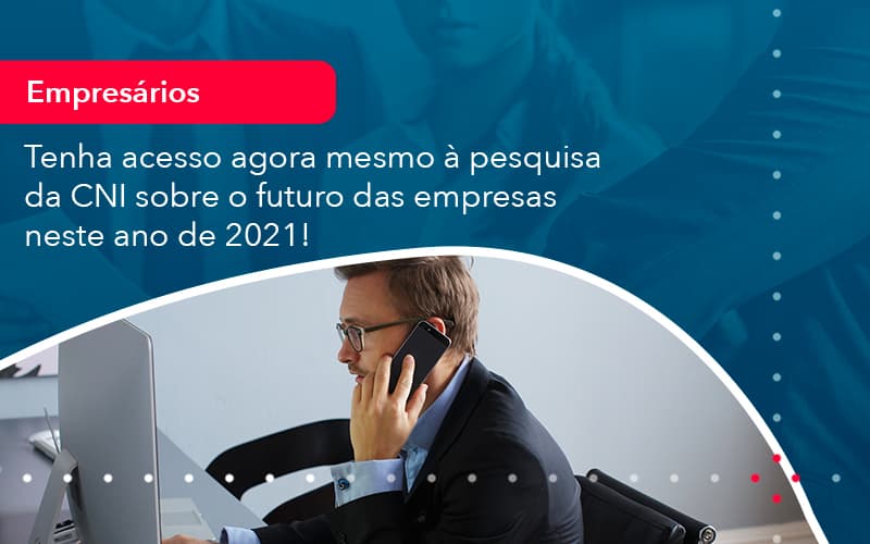 Tenha Acesso Agora Mesmo A Pesquisa Da Cni Sobre O Futuro Das Empresas Neste Ano De 2021 1 - Contabilidade em Nova Iguaçu - RJ | AMR Contabilidade