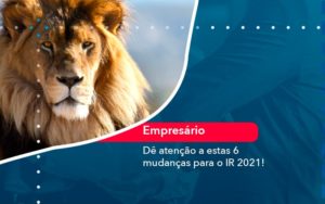De Atencao A Estas 6 Mudancas Para O Ir 2021 1 - Contabilidade em Nova Iguaçu - RJ | AMR Contabilidade