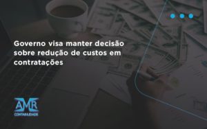 Governo Visa Manter Decisao Sobre Amr Contabilidade - Contabilidade em Nova Iguaçu - RJ | AMR Contabilidade